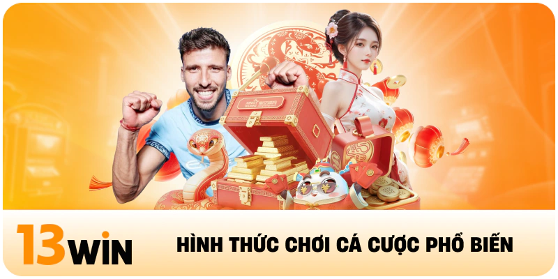 Hình thức chơi cá cược phổ biến