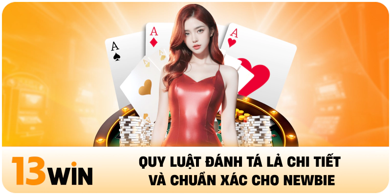 Quy luật đánh Tá Lả chi tiết và chuẩn xác cho newbie