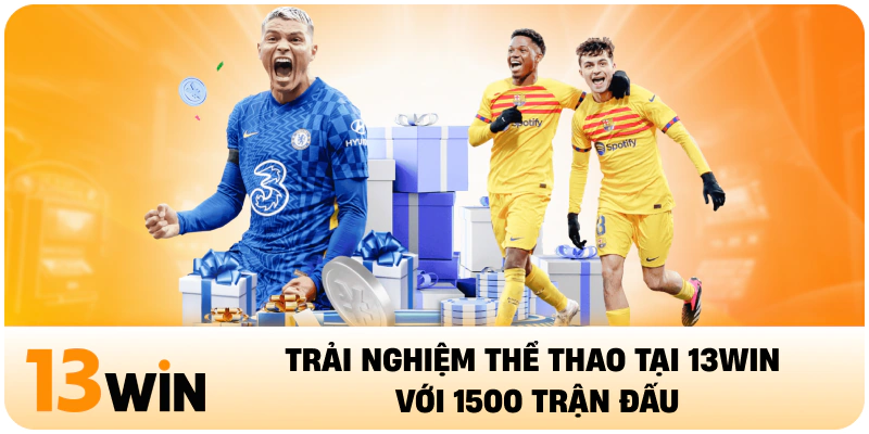 Trải nghiệm thể thao tại 13WIN với 1500 trận đấu